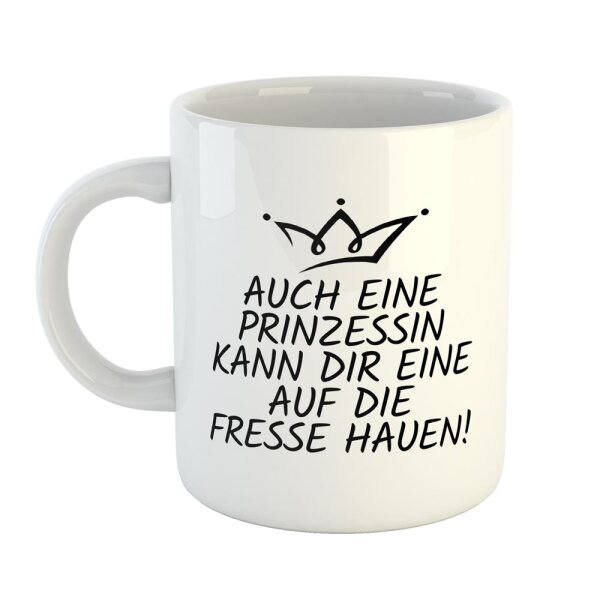 Kaffeetasse Auch eine Prinzessin kann dir eine auf die Fresse hauen! Weiß 330ml