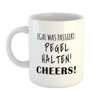 Kaffeetasse Egal was passiert: Pegel halten! Cheers! Weiß 330ml