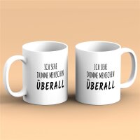 Kaffeetasse Ich sehe dumme Menschen Überall Weiß 330ml