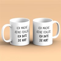 Kaffeetasse Ich mache keine Fehler. Ich date sie nur! Weiß 330ml