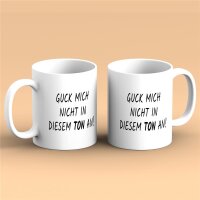 Kaffeetasse Guck mich nicht in diesem Ton an! Weiß 330ml