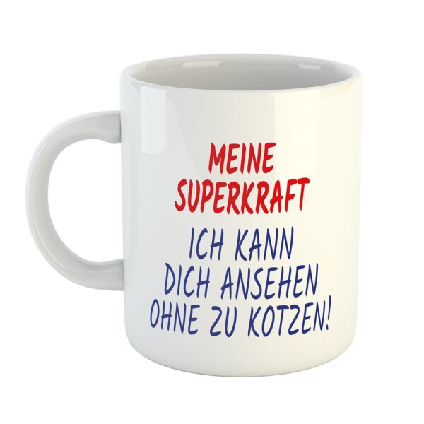 Kaffeetasse Meine Superkraft Ich kann dich ansehen ohne zu kotzen! Weiß 330ml