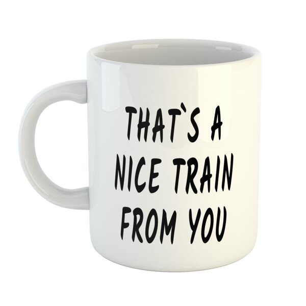 Kaffeetasse That`s a nice train from you "netter Zug" Weiß 330ml