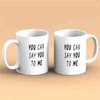 Kaffeetasse You can say You to Me Weiß 330ml