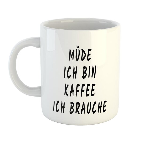Kaffeetasse Müde ich bin Kaffee ich brauche Weiß 330ml