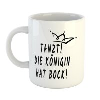 Kaffeetasse Tanzt die Königin hat bock Weiß 330ml