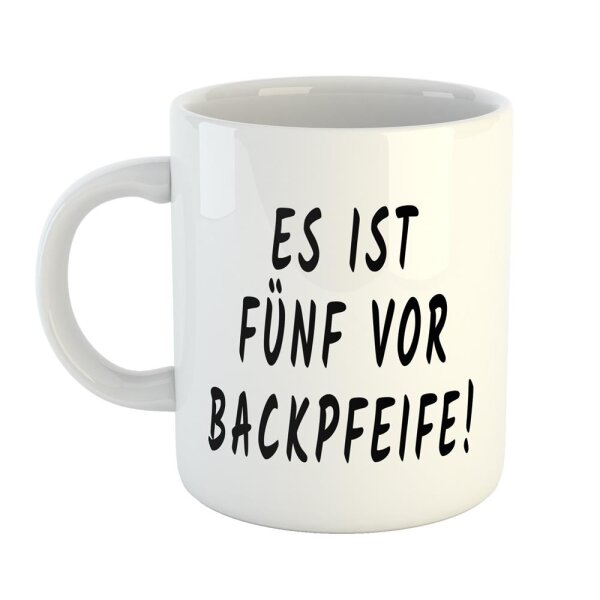 Kaffeetasse Es ist fünf vor Backpfeife Weiß 330ml