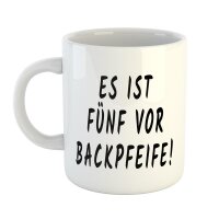 Kaffeetasse Es ist fünf vor Backpfeife Weiß 330ml