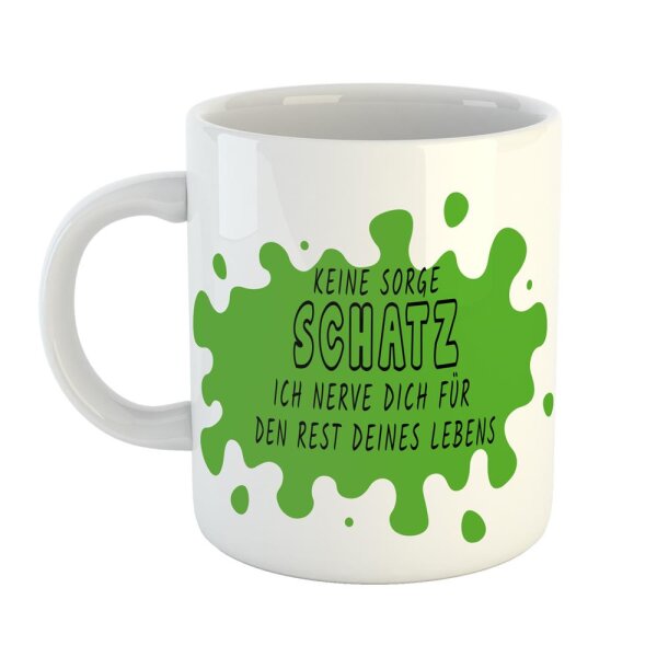 Kaffeetasse Schatz ich nerve den Rest deines Lebens Weiß 330ml