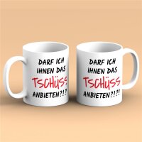 Kaffeetasse Darf ich Ihnen das Tschüss anbieten Weiß 330ml