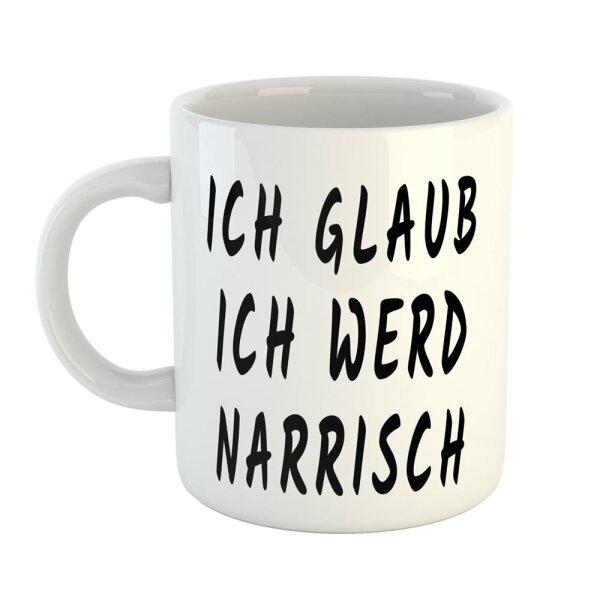 Kaffeetasse Ich glaub ich wird narrisch Weiß 330ml