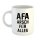 Kaffeetasse AFA A*sch für alles Weiß 330ml