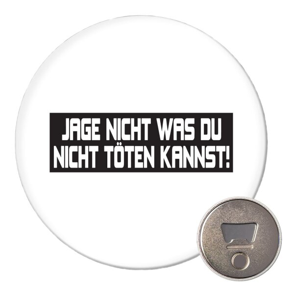 Magnet Jage nicht was du nicht töten kannst Schriftzug 59mm Kühlschrankmagnet