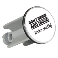 Waschbeckenst&ouml;psel Dont drink and drive! Smoke...