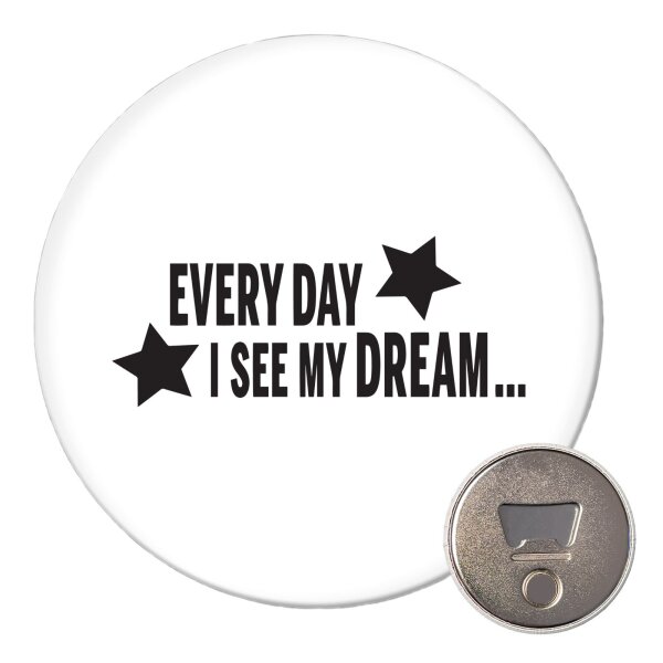 Magnet Every day I see my dream... Sterne 59mm Kühlschrankmagnet