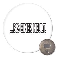 Magnet ...bis einer heult! Schriftzug 59mm Kühlschrankmagnet