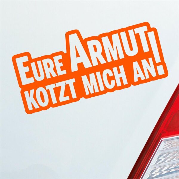 Autoaufkleber Eure Armut kotzt mich an!  Orange ca. 12x6cm