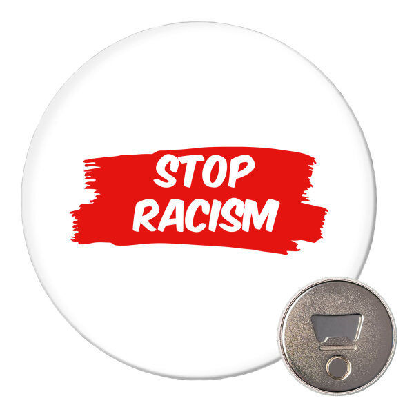 Magnet Stop Racism  59mm Kühlschrankmagnet Flaschenöffner
